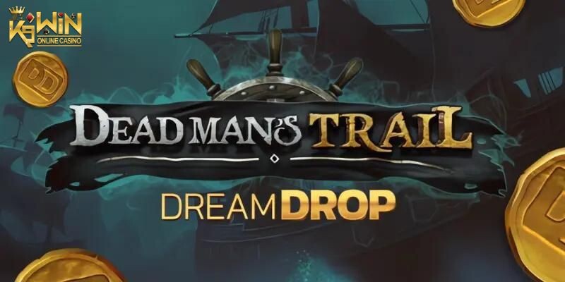 K9WIN เกม Dead Man’s Trail Dream Drop สล็อตดรีมดรอปตามรอยคนตาย ปิดท้ายบท