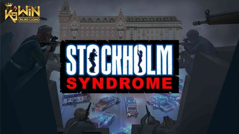 K9WIN เกม Stockholm Syndrome สล็อตสต็อคโฮม ซินโดรม ปิดท้ายบท