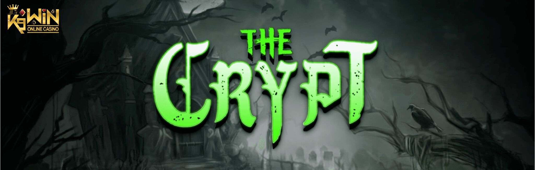 K9WIN เกม The Crypt สล็อตคืนพระจันทร์เต็มดวง ปิดบท