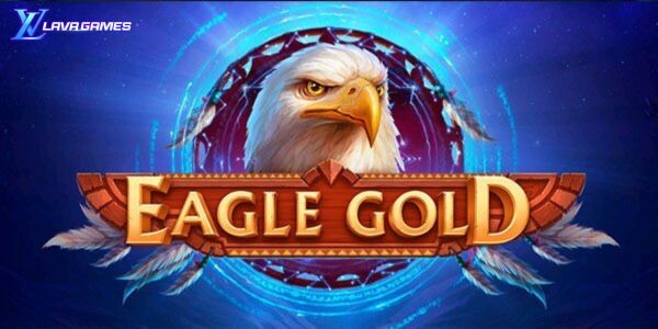 Lavagame เกม Eagle Gold สล็อตอินทรีย์ทรงพลังราชาแห่งท้องฟ้า ปิดท้ายบท